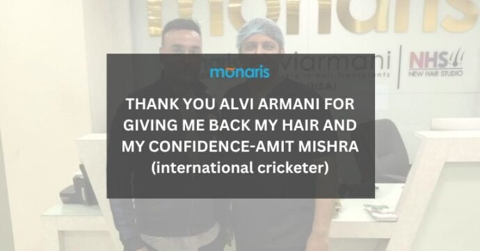 THANK YOU ALVI ARMANI FOR GIVING ME BACK MY HAIR AND MY CONFIDENCE-AMIT MISHRA (international cricketer)