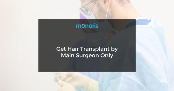 Get Hair Transplant by Main Surgeon Only