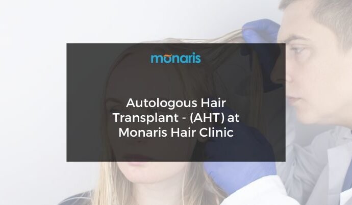 Autologous Hair Transplant - (AHT) at Monaris Hair Clinic